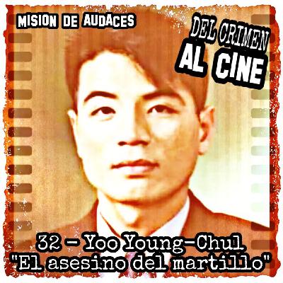 32. MDA - Del Crimen al Cine - Yoo Young-Chul "El asesino del martillo" 32. MDA - Del Crimen al Cine - Yoo Young-Chul "El asesino del martillo"