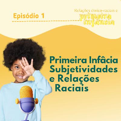 Primeira infância, subjetividade e relações étnico-raciais