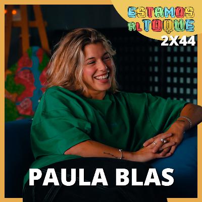 Paula Blas | 2x44 | ESTAMOS AL TOQUE Paula Blas | 2x44 | ESTAMOS AL TOQUE