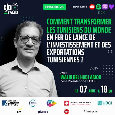Episode 25 - Partie 01 : Est-ce que la Tunisie a vraiment besoin des Tunisiens du Monde et pourquoi ?