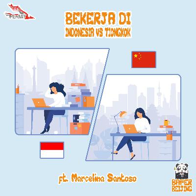 Episode 6 - Bekerja di Indonesia vs Tiongkok