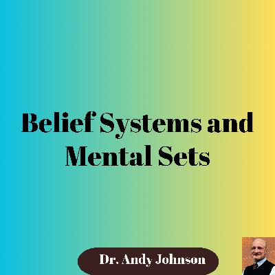 Belief Systems and Mental Sets
