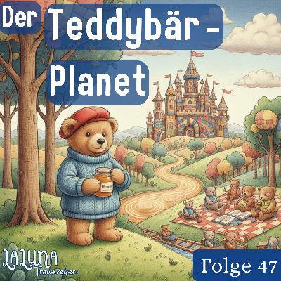 Folge 47: Der Teddybär-Planet