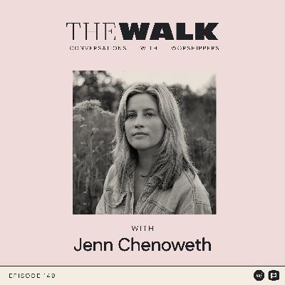 Ep 149: Jenn Chenoweth: Finding Worship in the Fire