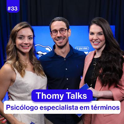 Podcast O Que Elas Queren | Thomy Talks | Série Relacionamento com eles | Episódio 1