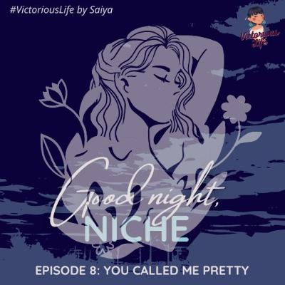 Good Night Niche Ep. 8: You Called Me Pretty 🌻