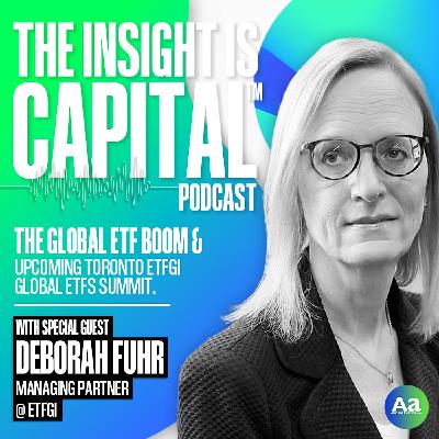 The Global ETF Boom and Upcoming Toronto ETFGI Global ETFs Summit with Deborah Fuhr The Global ETF Boom and Upcoming Toronto ETFGI Global ETFs Summit with Deborah Fuhr