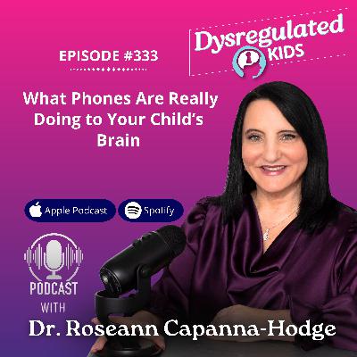 333: What Phones Are Really Doing to Your Child’s Brain