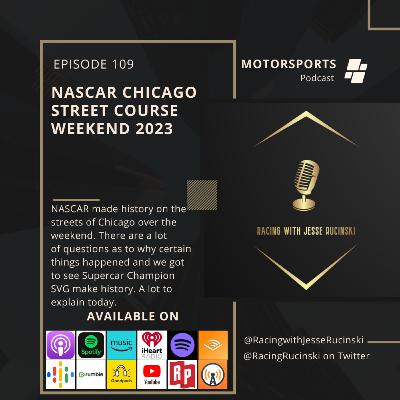 NASCAR Chicago Street Course Weekend 2023 (Episode 109)