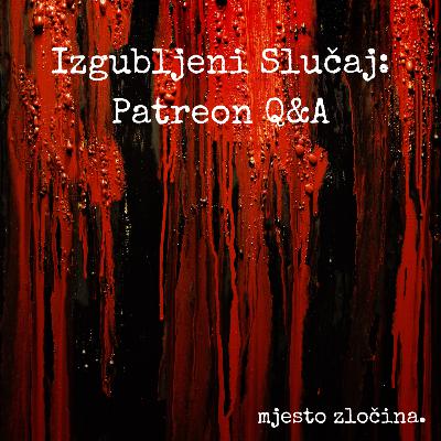 Izgubljeni Slučaj: Patreon Bonus Q&A