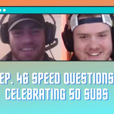 Ep. 46 Speed Questions Game (Celebrating 50 Subscribers) Ep. 46 Speed Questions Game (Celebrating 50 Subscribers)