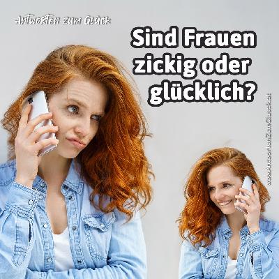 Sind Frauen zickig oder glücklich? - #AntwortenZumGlück