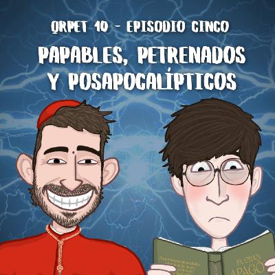 T10E05 - Papables, petrenados y posapocalípticos
