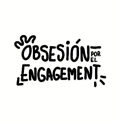 obsesión por el engagement