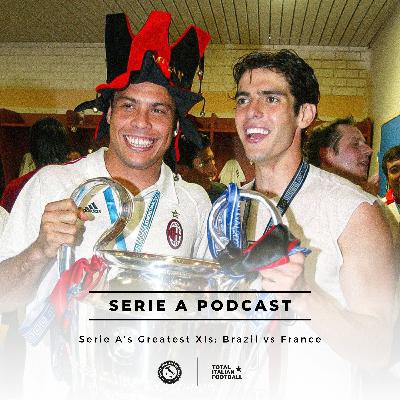 Ep.300: Serie A’s Greatest XIs: Brazil vs France - Final Ep.300: Serie A’s Greatest XIs: Brazil vs France - Final