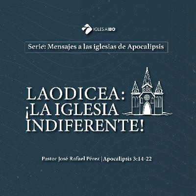 Laodicea: ¡La iglesia indiferente!