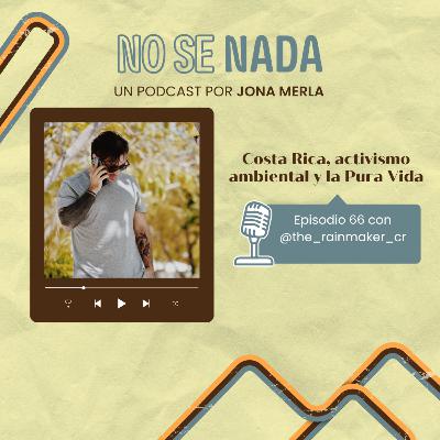 # 66 - Costa Rica, activismo ambiental y la Pura Vida