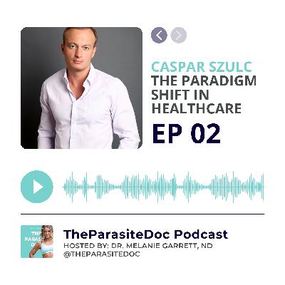 The paradigm shift in healthcare with Caspar Szulc | EP 2 The paradigm shift in healthcare with Caspar Szulc | EP 2