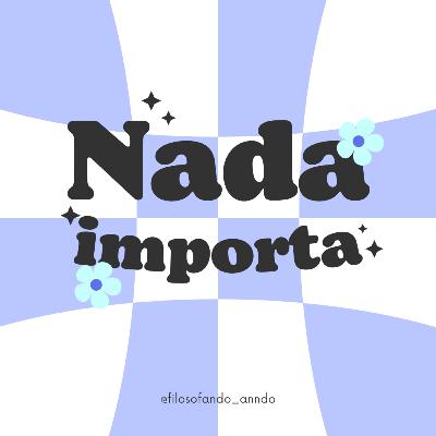 "Nada importa" "Nada importa"