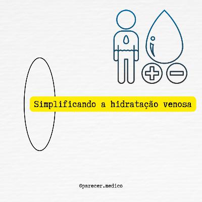 SEM FIRULA #03: Simplificando a Hidratação Venosa