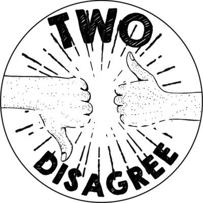 Battle of The Sexes|Two Disagree Ep. 22 Battle of The Sexes|Two Disagree Ep. 22