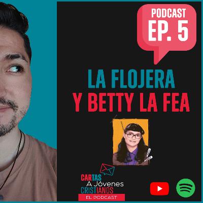 EPISODIO 5 LA FLOJERA Y BETTY LA FEA
