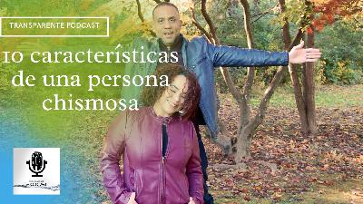 EP#120|10 características de una persona chismosa