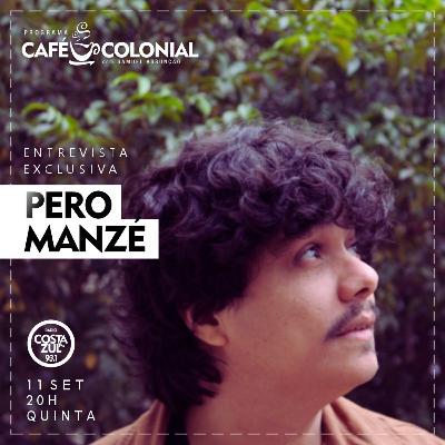 CAFÉ COLONIAL com PERO MANZÉ