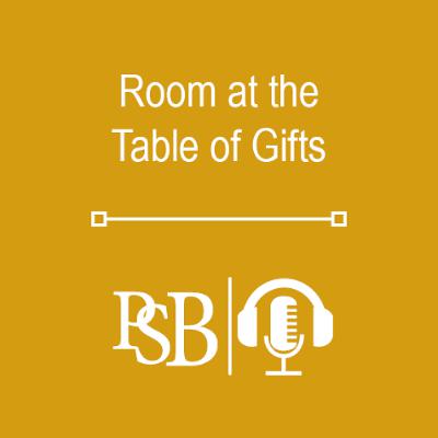 314 | Room at the Table of Gifts