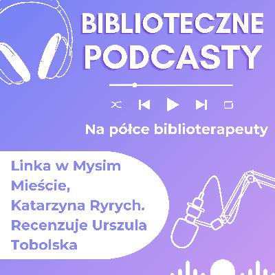 #93 Sekretny świat Linki - ucieczka przed smutkiem w świat wyobraźni. Recenzuje Urszula Tobolska