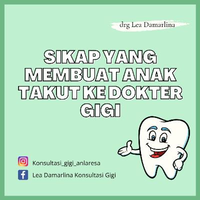 SIKAP YANG MEMBUAT ANAK TAKUT KE DOKTER GIGI