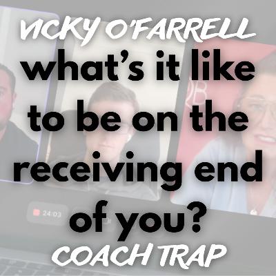 “What’s it like to be in the receiving end of you?” - Vicky O'Farrell