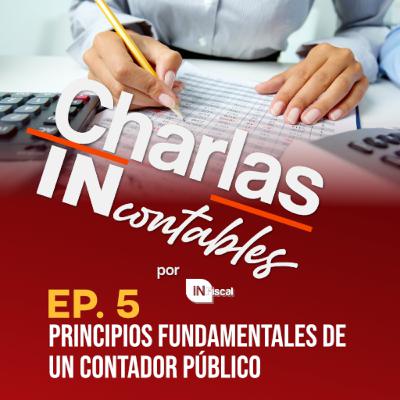 Ep. 5 Principios fundamentales de un Contador Público Ep. 5 Principios fundamentales de un Contador Público
