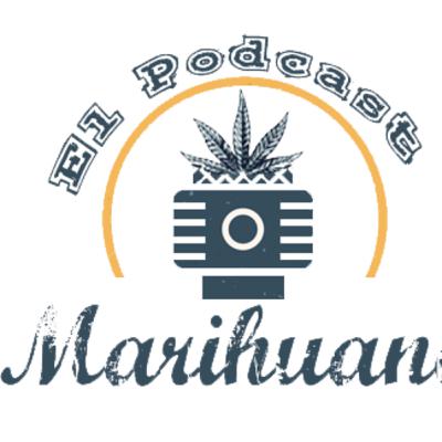 El Podcast Marihuano - Mitos de la Marihuana El Podcast Marihuano - Mitos de la Marihuana
