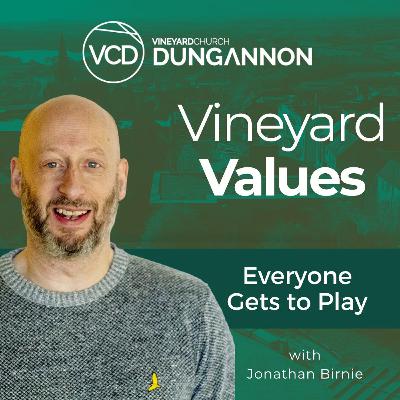 Vineyard Values - Everyone Gets to Play Vineyard Values - Everyone Gets to Play