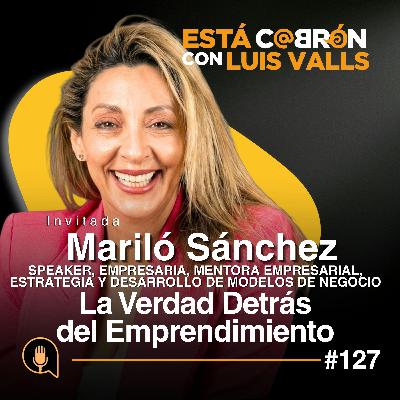 El Costo Real de Emprender: Salud, Familia y Dinero | Mariló Sánchez en Está Cabr | 107 El Costo Real de Emprender: Salud, Familia y Dinero | Mariló Sánchez en Está Cabr | 107