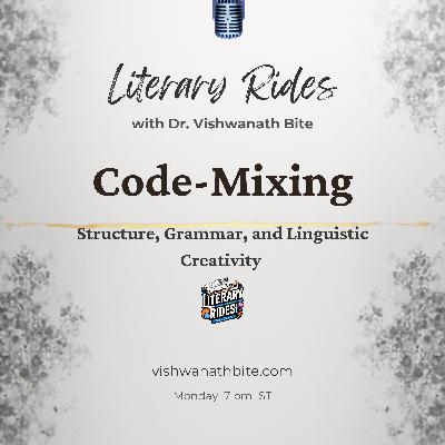 68: Code-Mixing: Structure, Grammar, and Linguistic Creativity