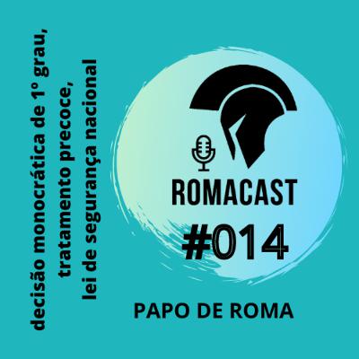 Papo de Roma: decisão monocrática de 1º grau, tratamento precoce, lei de segurança nacional | ROMACAST #014 Papo de Roma: decisão monocrática de 1º grau, tratamento precoce, lei de segurança nacional | ROMACAST #014