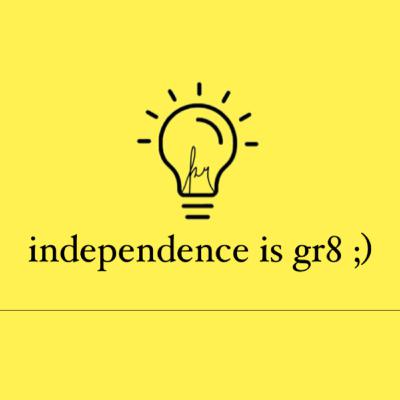 independence is gr8 ;)