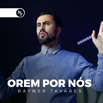OREM por nós - Pr Rayner Tavares | Igreja Videira Lisboa