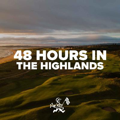48 Hours In The Highlands