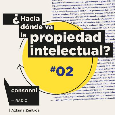 #02 Episodio: La propiedad intelectual en femenino #02 Episodio: La propiedad intelectual en femenino