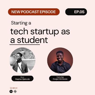 Starting a tech startup as a student with Akintunde