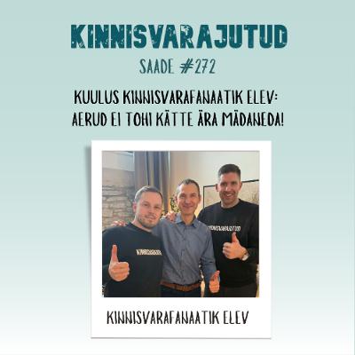 #272 | Kuulus kinnisvarafanaatik Elev: aerud ei tohi kätte ära mädaneda! #272 | Kuulus kinnisvarafanaatik Elev: aerud ei tohi kätte ära mädaneda!