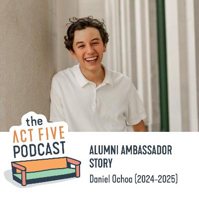 Ep 34: Alumni Ambassador Intern: Daniel's Story
