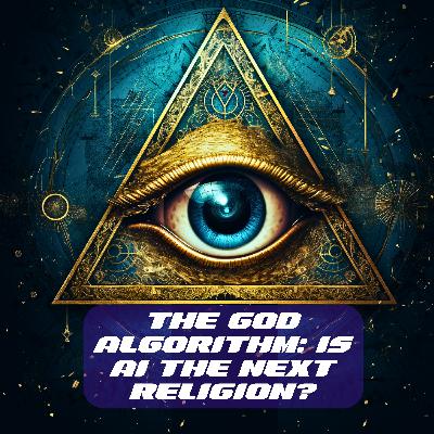 The God Algorithm: Is AI the Next Religion? The God Algorithm: Is AI the Next Religion?