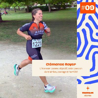 Clémence Royer - L’Ironman comme objectif, entre passion du triathlon, courage et humilité Clémence Royer - L’Ironman comme objectif, entre passion du triathlon, courage et humilité