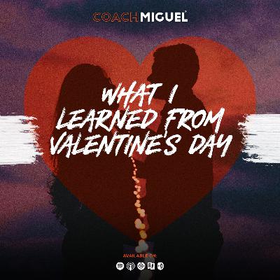 Episode 005: What I Learned From Valentine's Day Episode 005: What I Learned From Valentine's Day