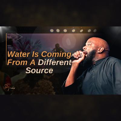 Water Is Coming From A Different Source | Bishop S. Y. Younger Water Is Coming From A Different Source | Bishop S. Y. Younger