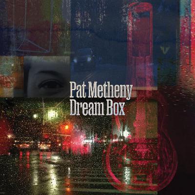 Pat Metheny - Dream box Pat Metheny - Dream box